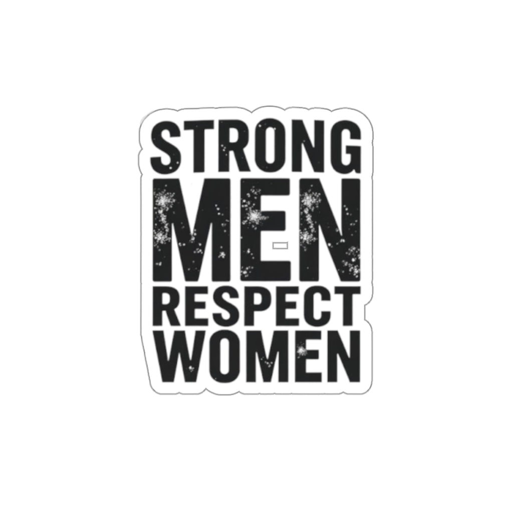 Die-Cut Stickers - STRONG MEN RESPECT WOMEN