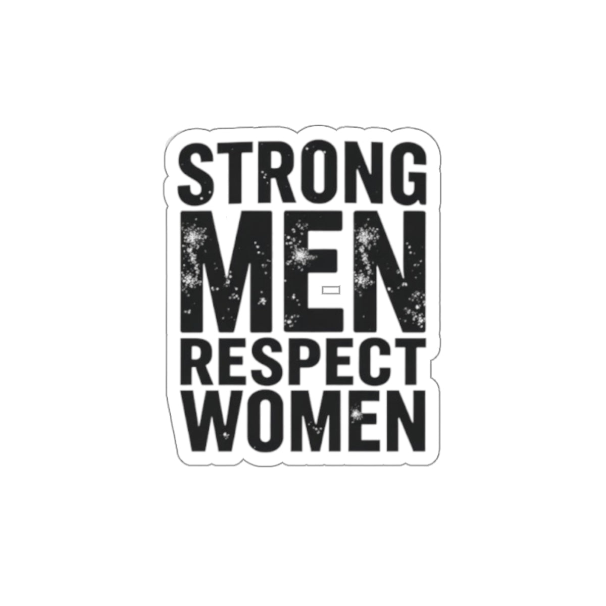 Die-Cut Stickers - STRONG MEN RESPECT WOMEN