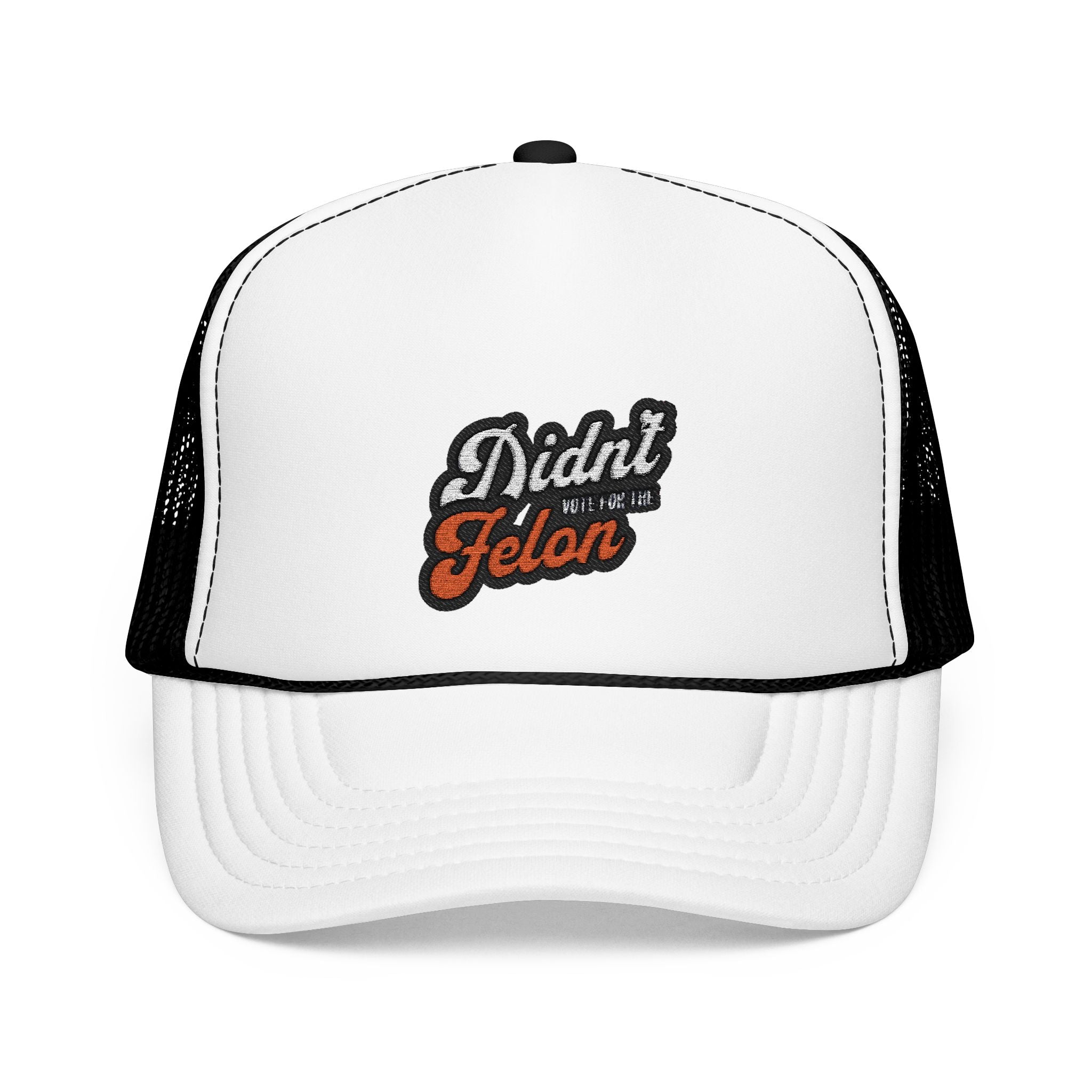 Embroidered Foam Trucker Hat - 'Didn't Vote for the Felon' Design - Political Accessory