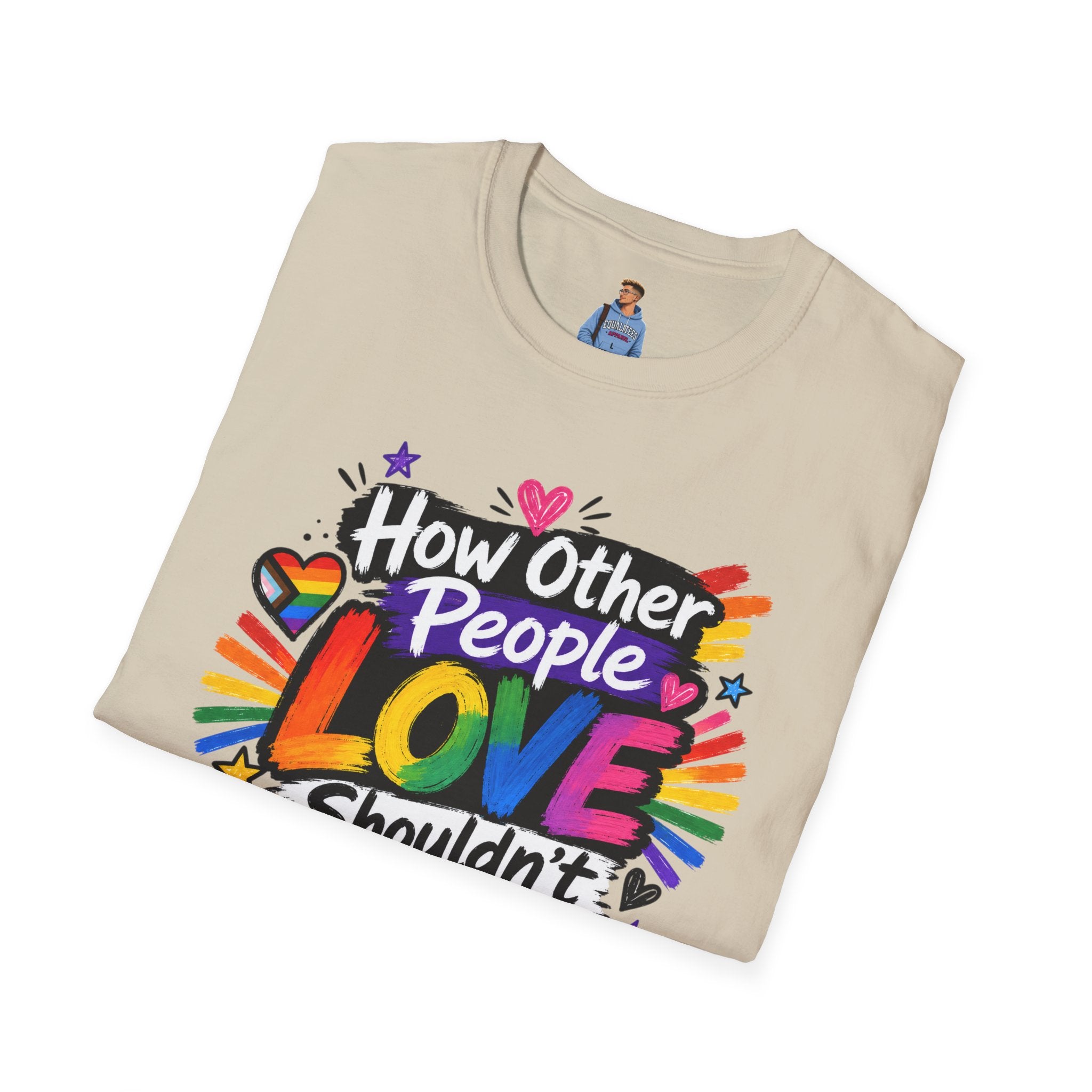 How Other People Love Rainbow T-Shirt — Inspirational LGBTQ+ Pride Tee