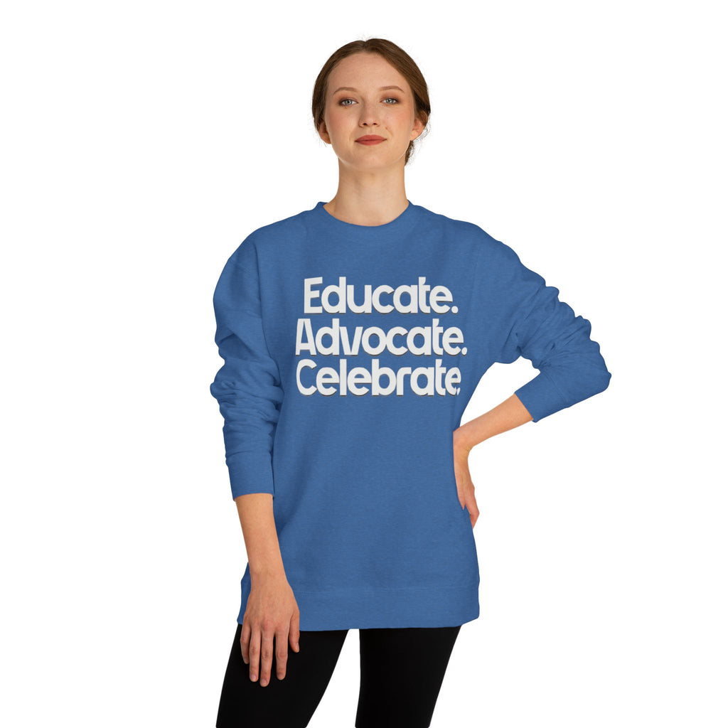 Educate, Advocate, Celebrate Unisex Crew Neck Sweatshirt - Empowerment Apparel