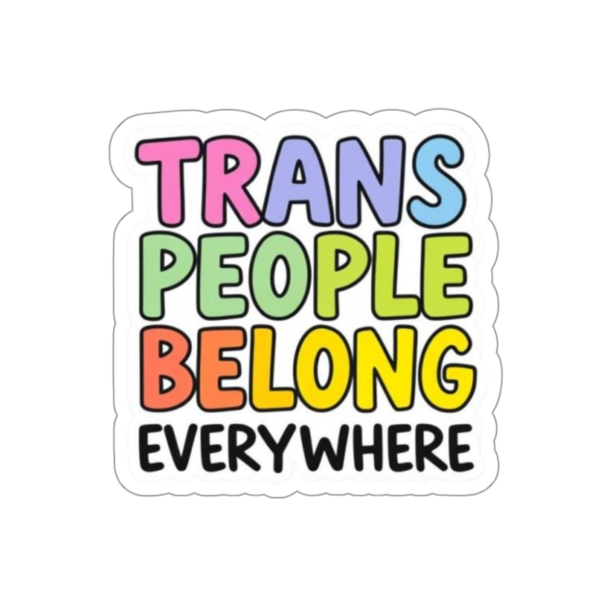 Die-Cut Stickers - TRANS PEOPLE BELONG EVERYWHERE