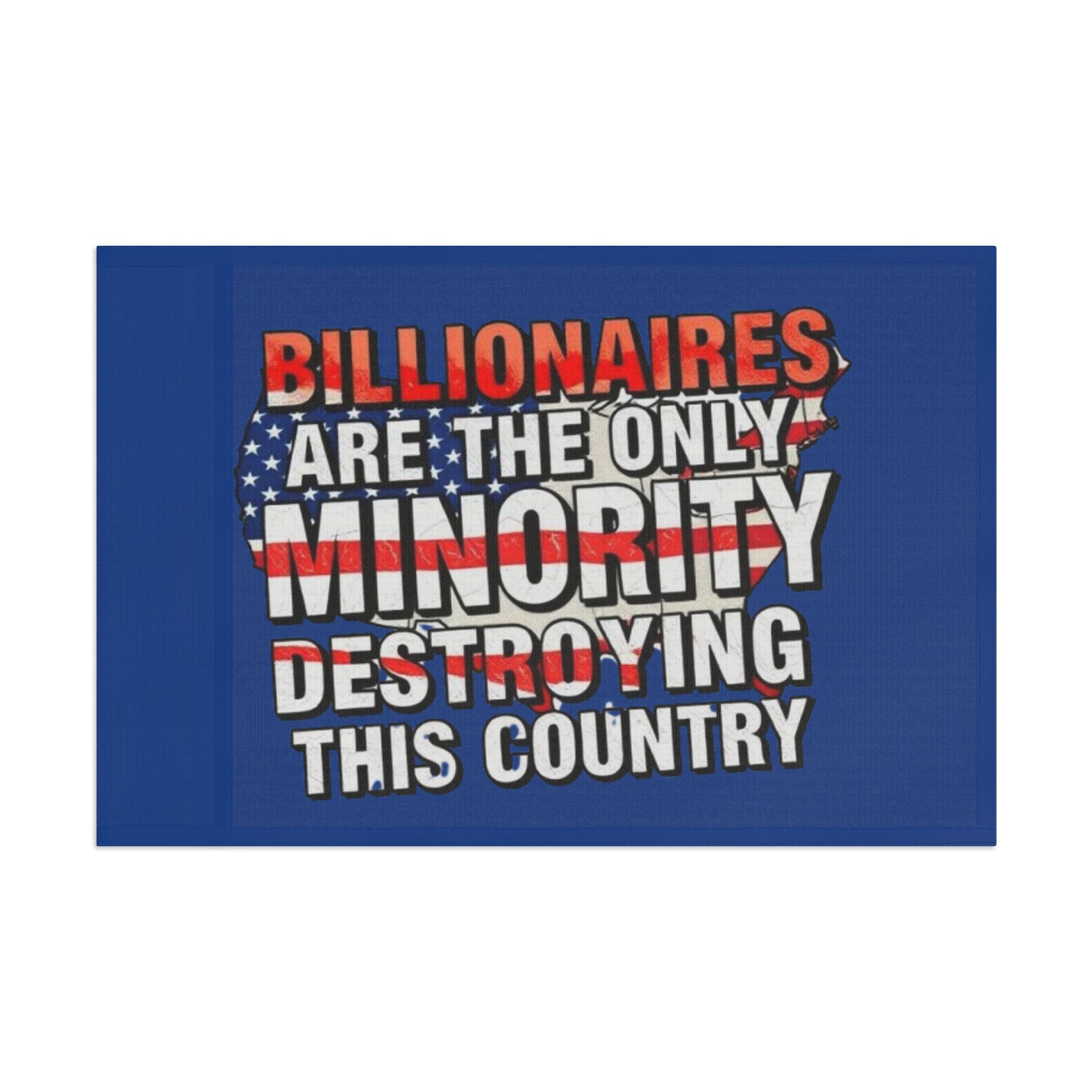 Billionaires Are the Only Minority Destroying This Country - Protest Flag