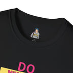 Do Whatever Makes You Happy Unisex Softstyle T-Shirt