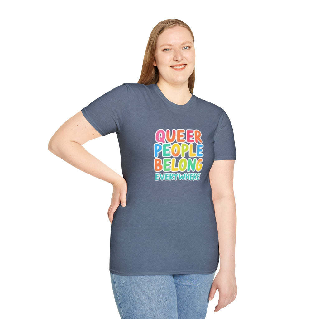 QUEER PEOPLE BELONG EVERYWHERE T-Shirt