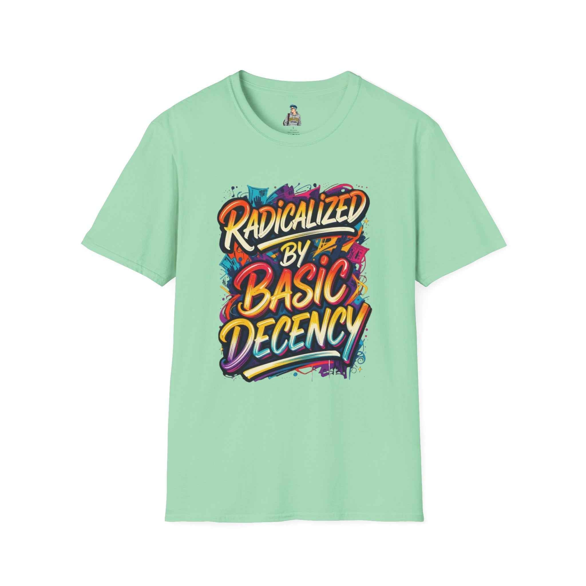 T-Shirt — "Radicalized by Basic Decency" Colorful Graffiti Typography Tee