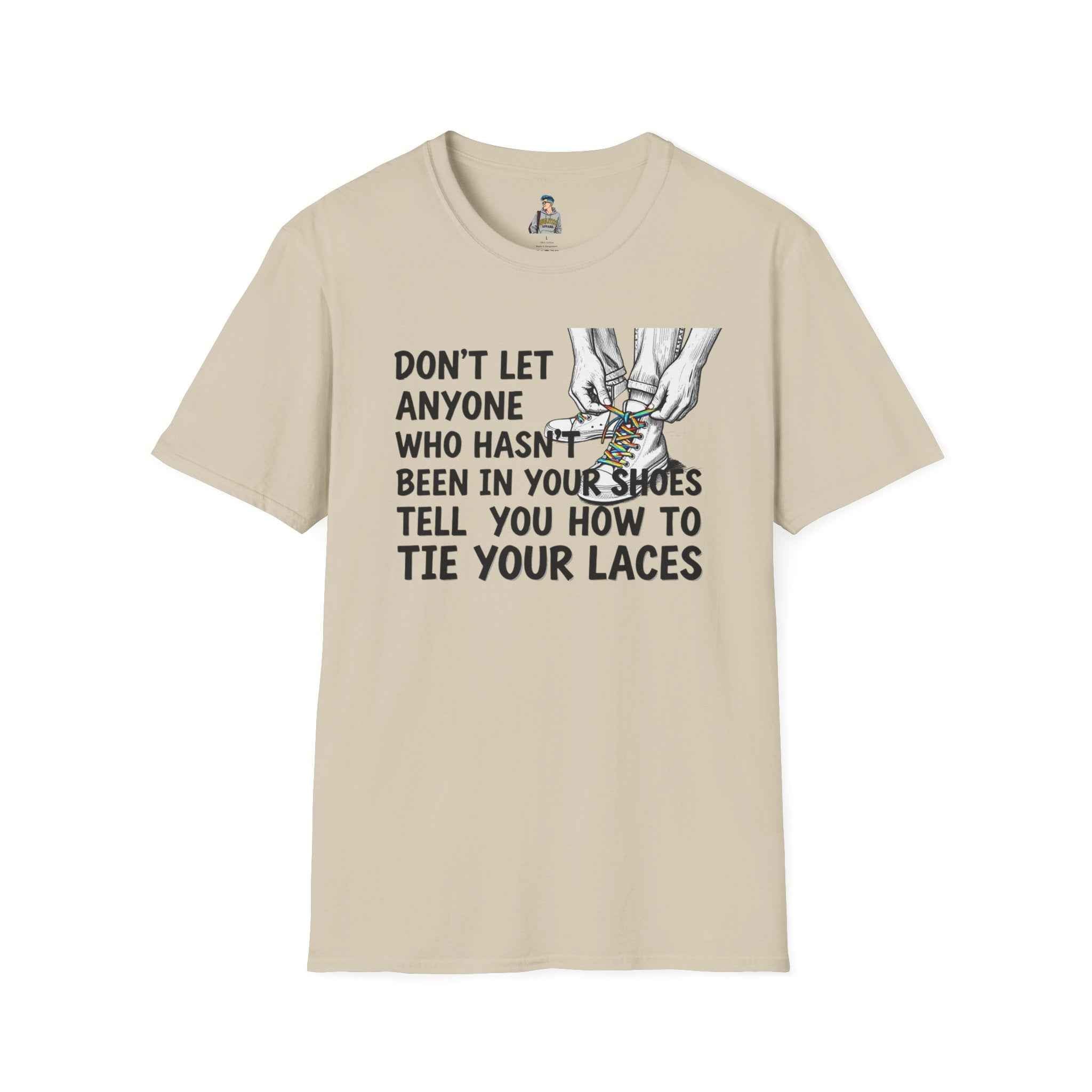 Don't Let Anyone Tell You How To Tie Your Laces T-Shirt