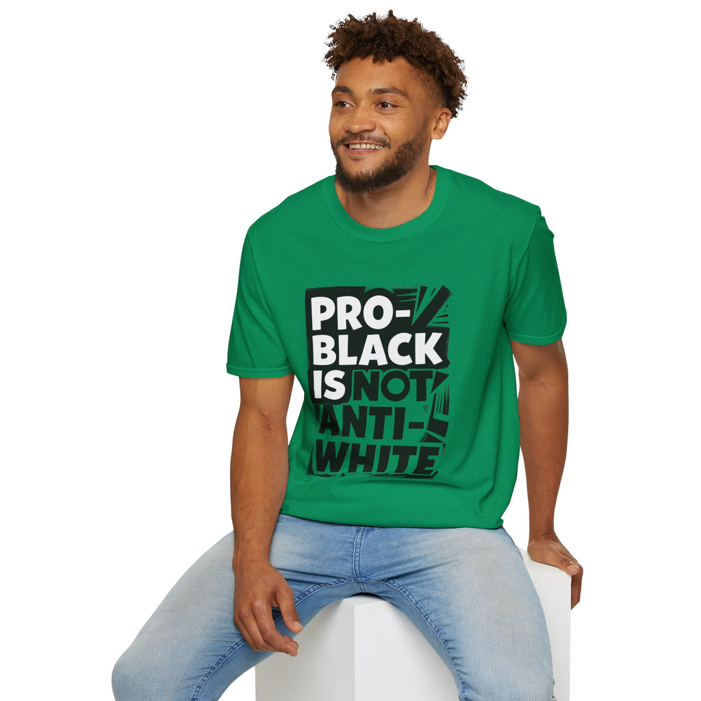 Pro-Black Is Not Anti-White Statement T-Shirt