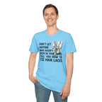 Don't Let Anyone Tell You How To Tie Your Laces T-Shirt