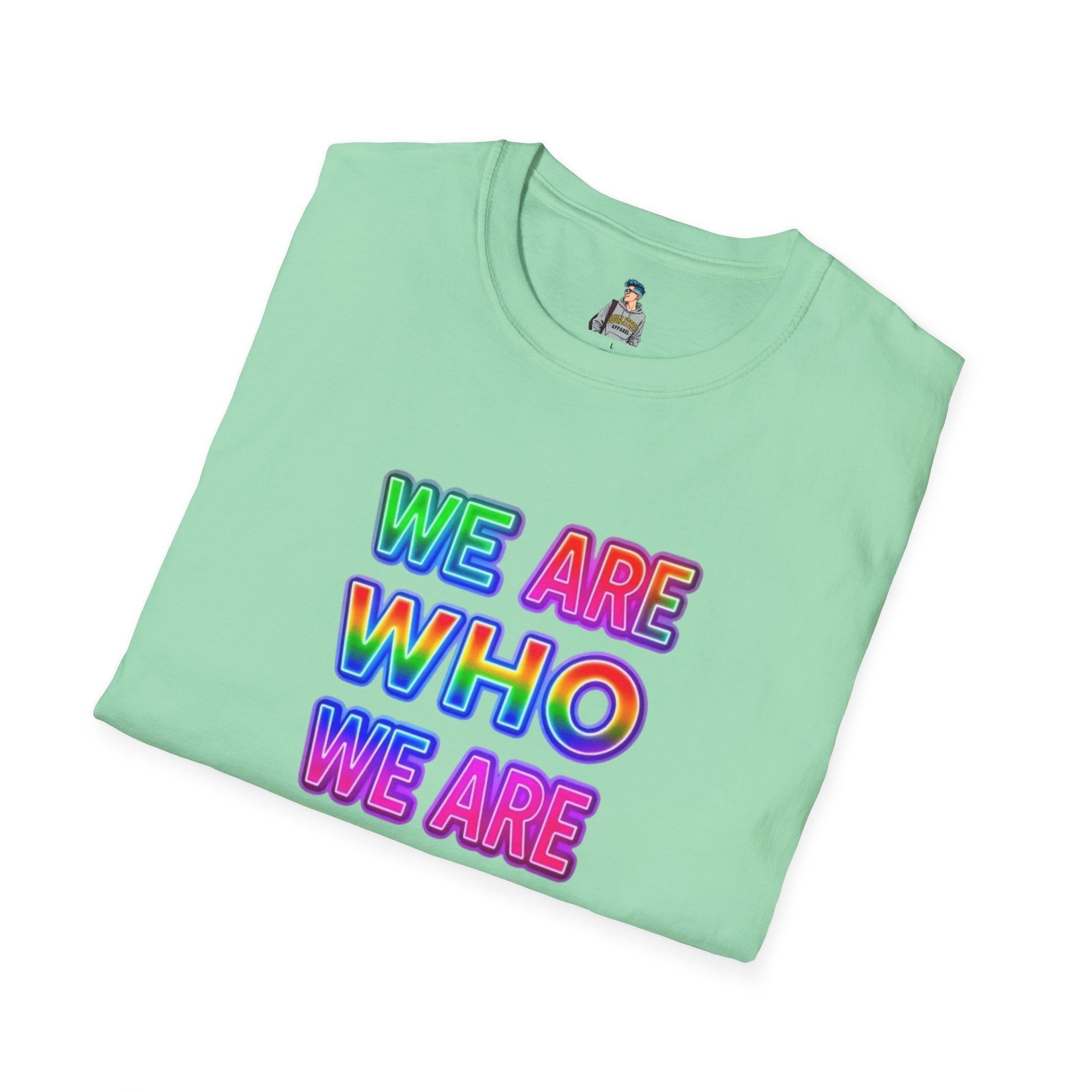 Pride Statement T-Shirt - 'We Are Who We Are' - Unisex Softstyle Tee for Self-Expression