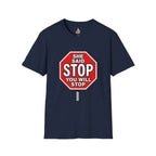 She Said STOP You Will Stop - Graphic tee