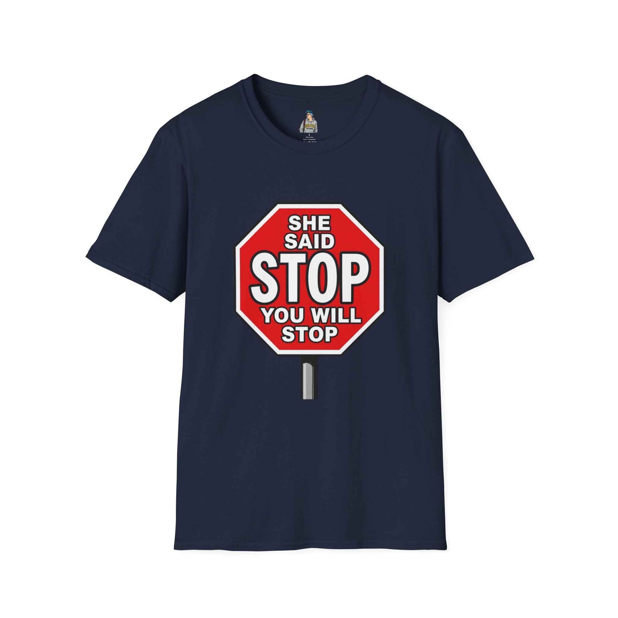 She Said STOP You Will Stop - Graphic tee