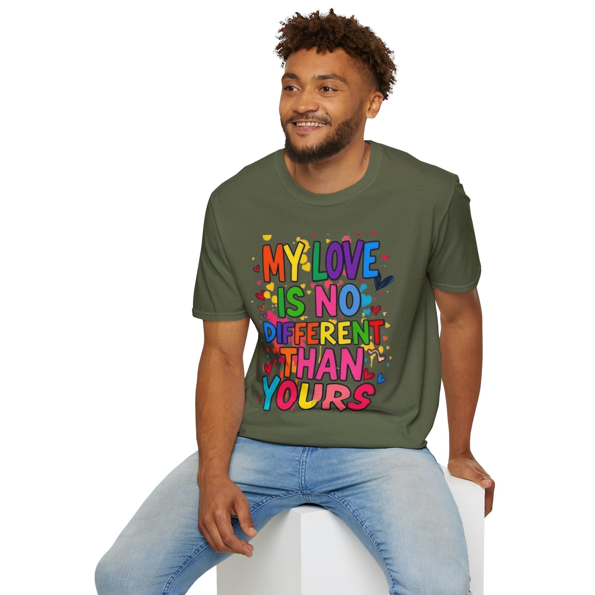 My Love is No Different Than Yours Pride Unisex T-Shirt