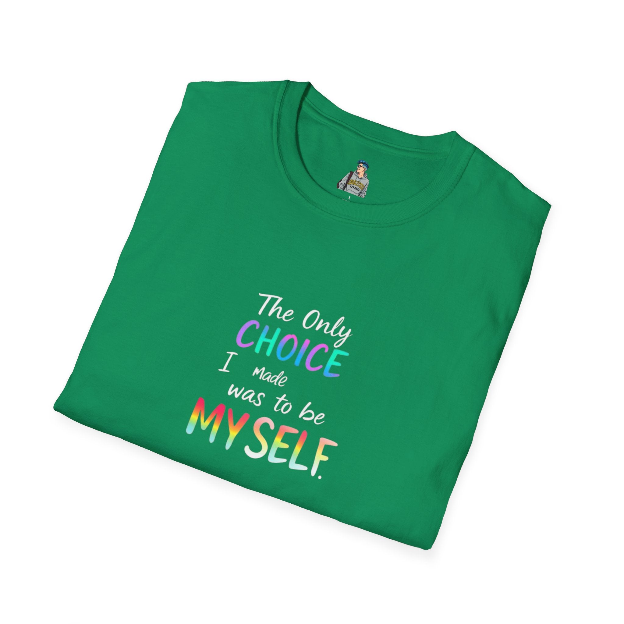 Inspirational Quote Unisex Softstyle T-Shirt - "The Only Choice I Made Was to Be MYSELF"