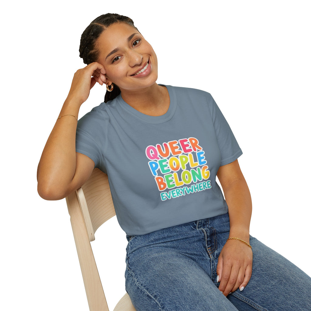 QUEER PEOPLE BELONG EVERYWHERE T-Shirt
