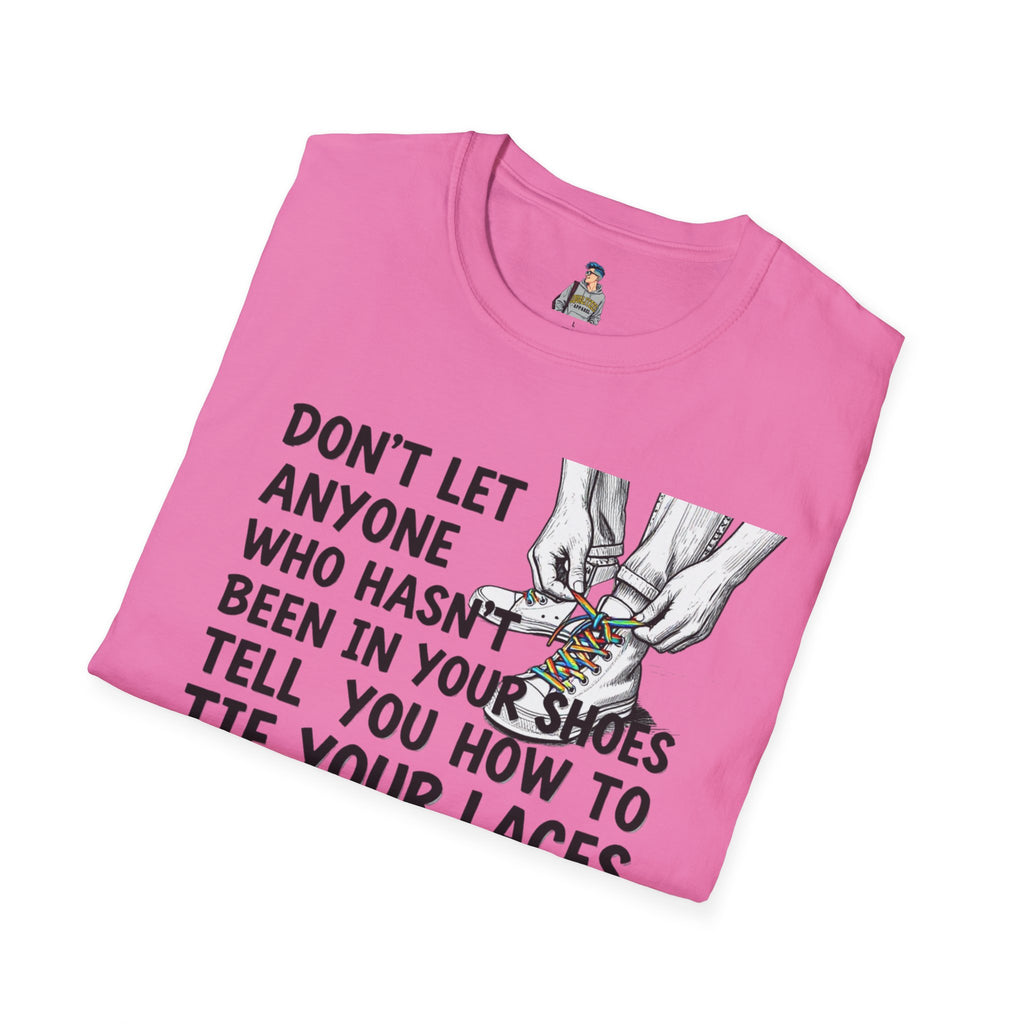 Don't Let Anyone Tell You How To Tie Your Laces T-Shirt