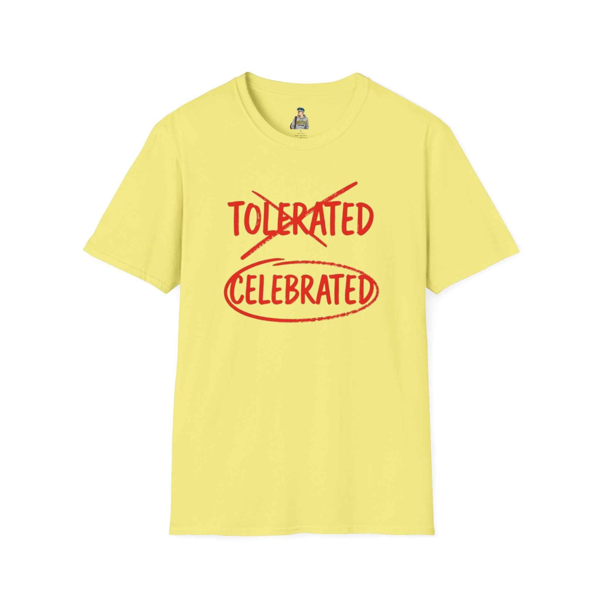 Celebrated T-Shirt — Not tolerated, Celebrated Slogan Tee