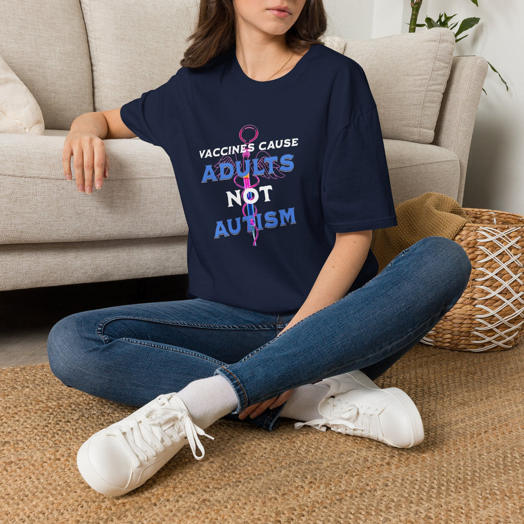 Vaccines Cause Adults Not Autism T-Shirt