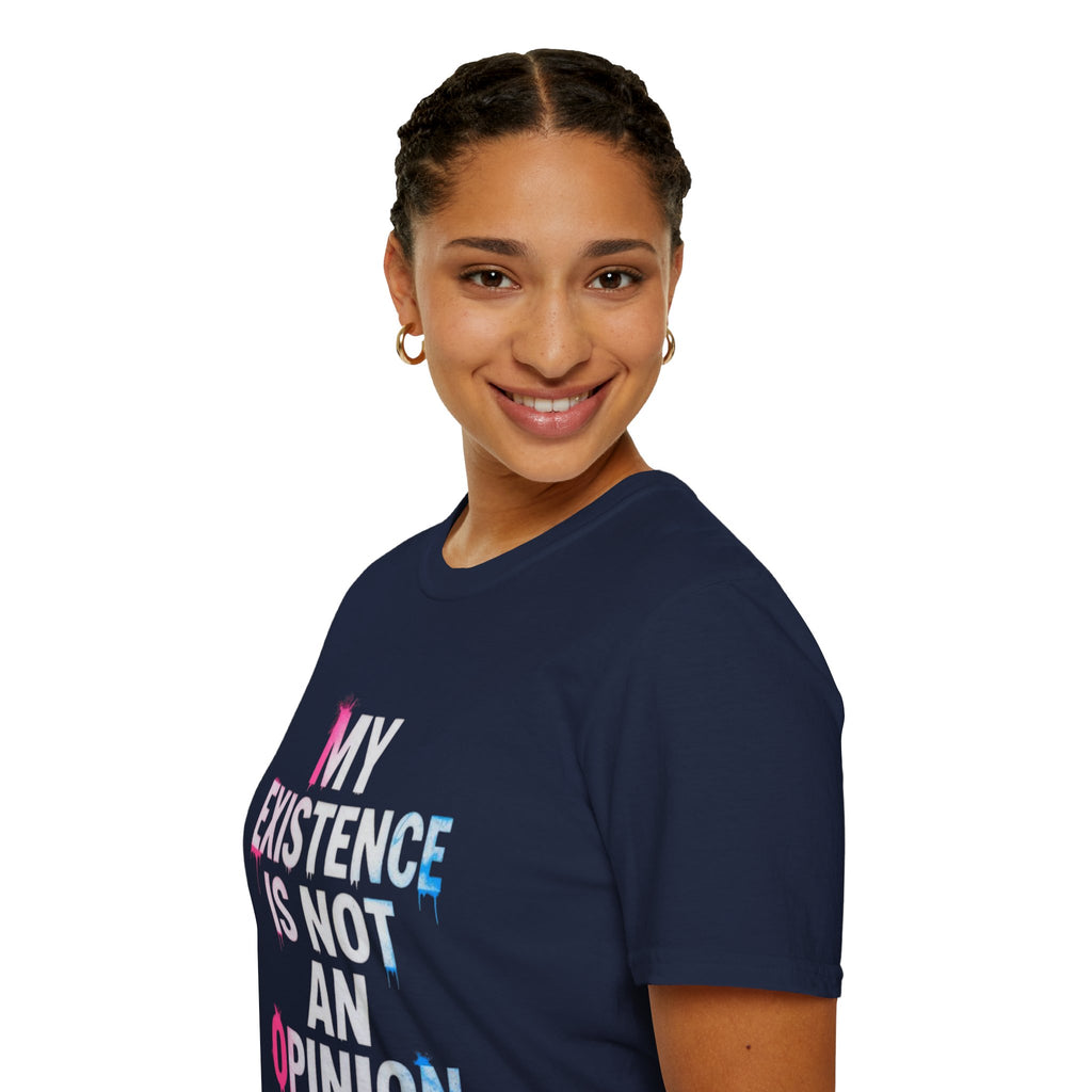 My Existence Is Not An Opinion T-Shirt — Trans Pride Statement Tee