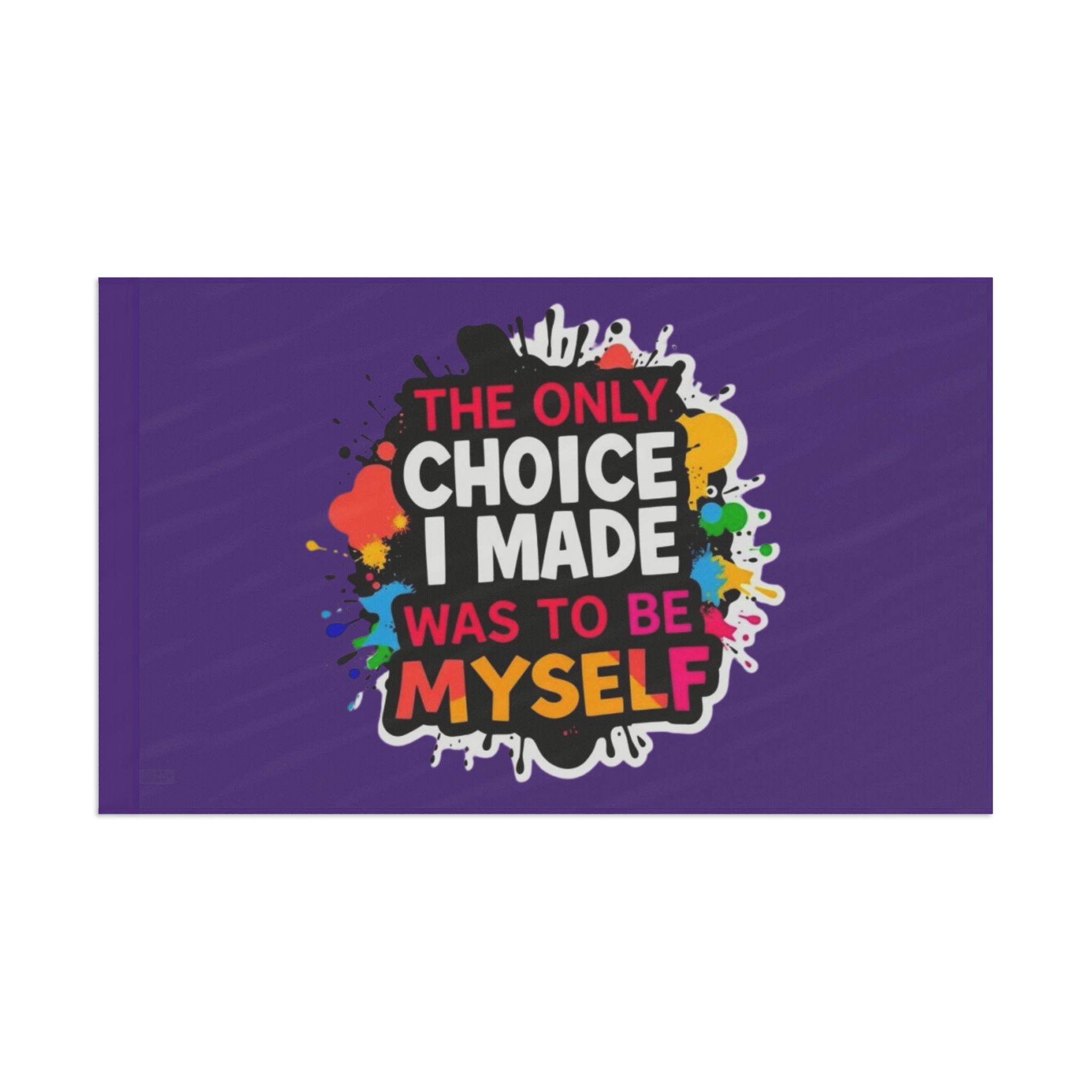 The Only Choice I Made was to Be Myself Flag