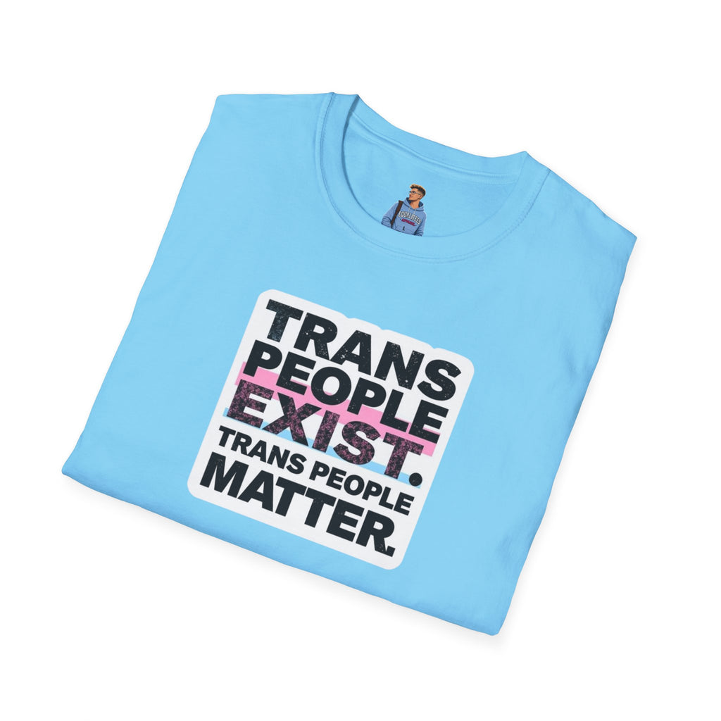 Trans People Exist T-Shirt