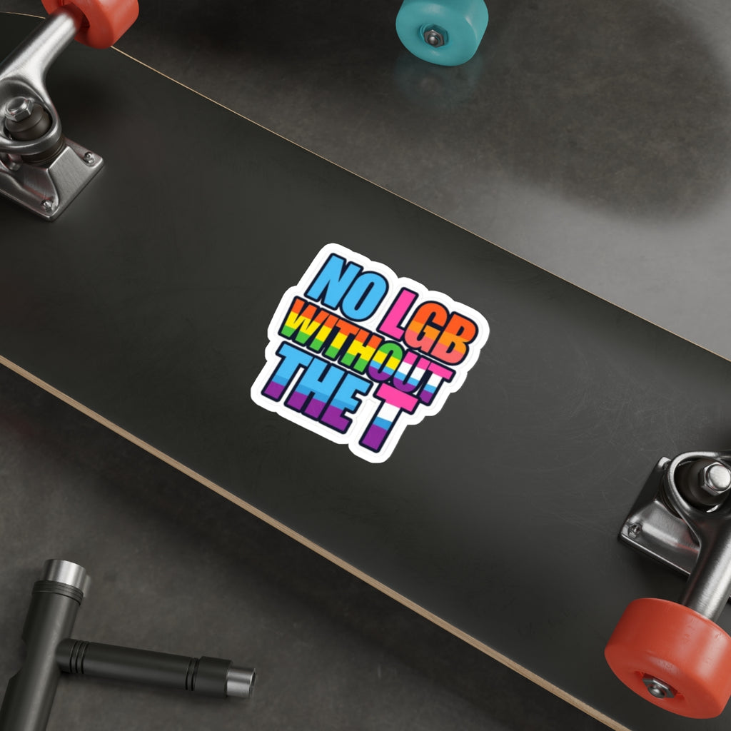 Die-Cut Stickers - NO LGB WITHOUT THE T