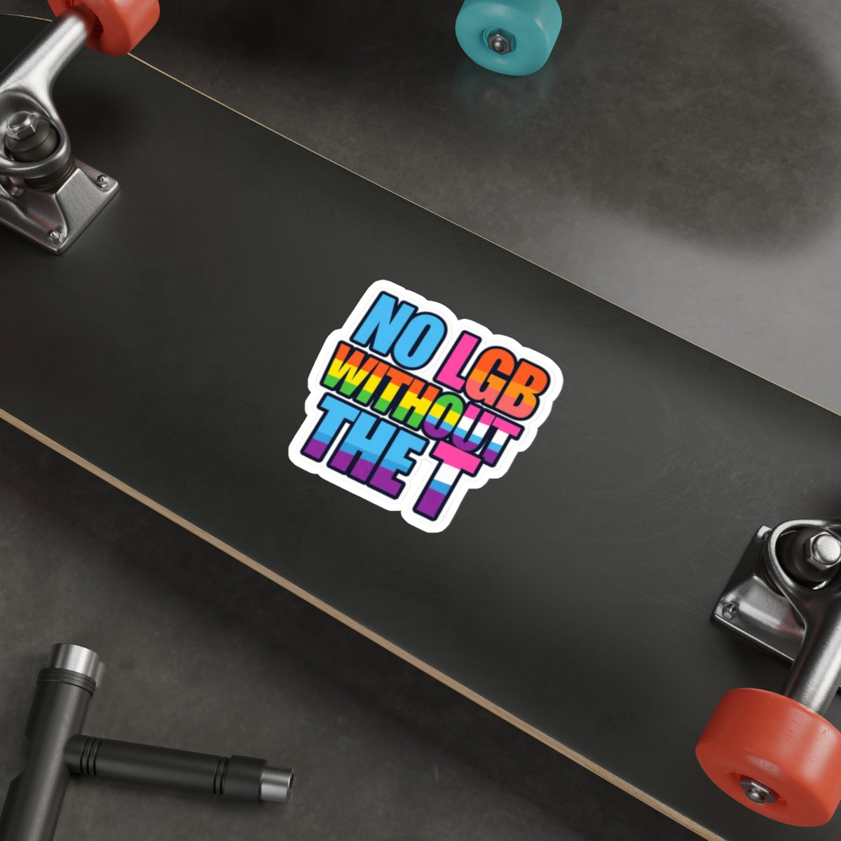 Die-Cut Stickers - NO LGB WITHOUT THE T