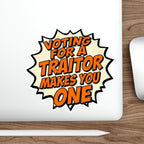Die-Cut Stickers - Voting for a Traitor Makes You One