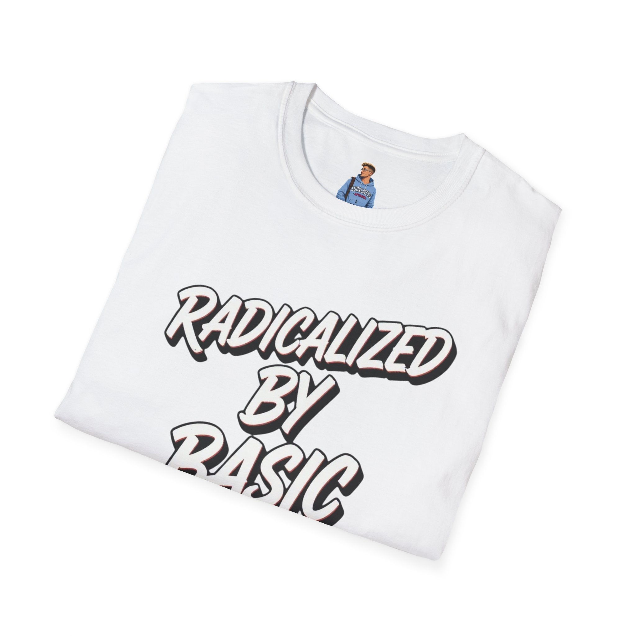 Radicalized by Basic Decency T-Shirt | Social Justice Slogan Shirt