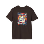 Vote T-Shirt — “Show Up or Shut Up” Patriotic Election Tee