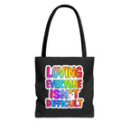 Loving Everyone Isn't Difficult Tote Bag