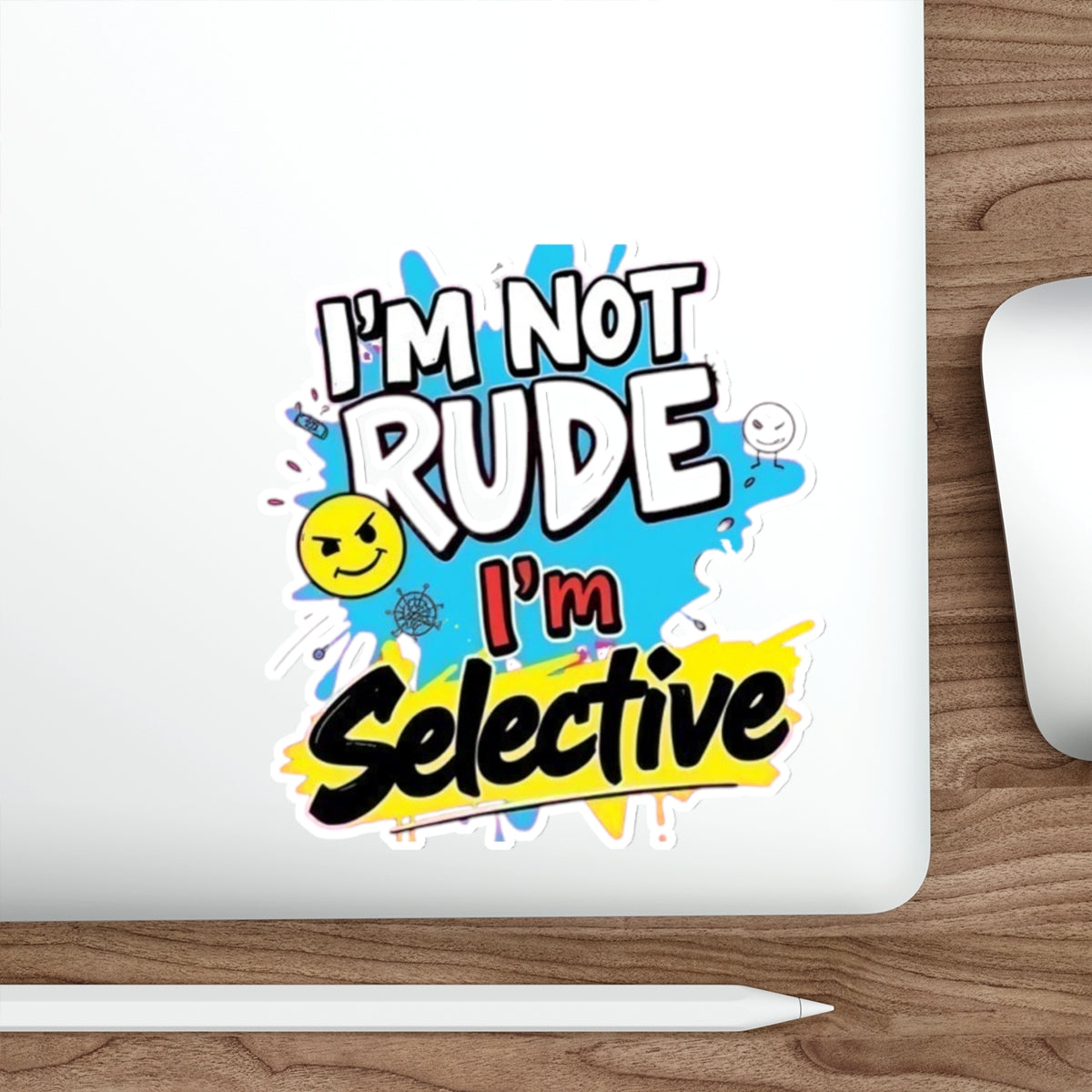 Die-Cut Stickers - I'm not Rude, I'm Selective