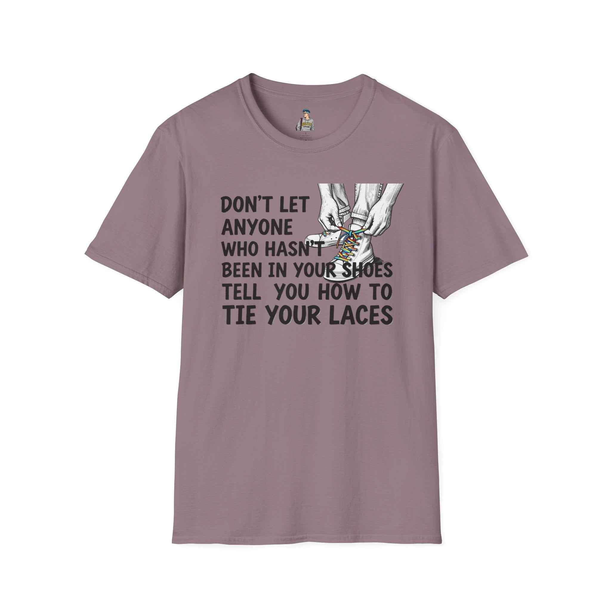 Don't Let Anyone Tell You How To Tie Your Laces T-Shirt