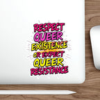Die-Cut Stickers - RESPECT QUEER EXISTENCE OR EXPECT QUEER RESISTANCE