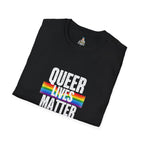 Queer Lives Matter Unisex Softstyle T-Shirt - Support LGBTQ+ Rights