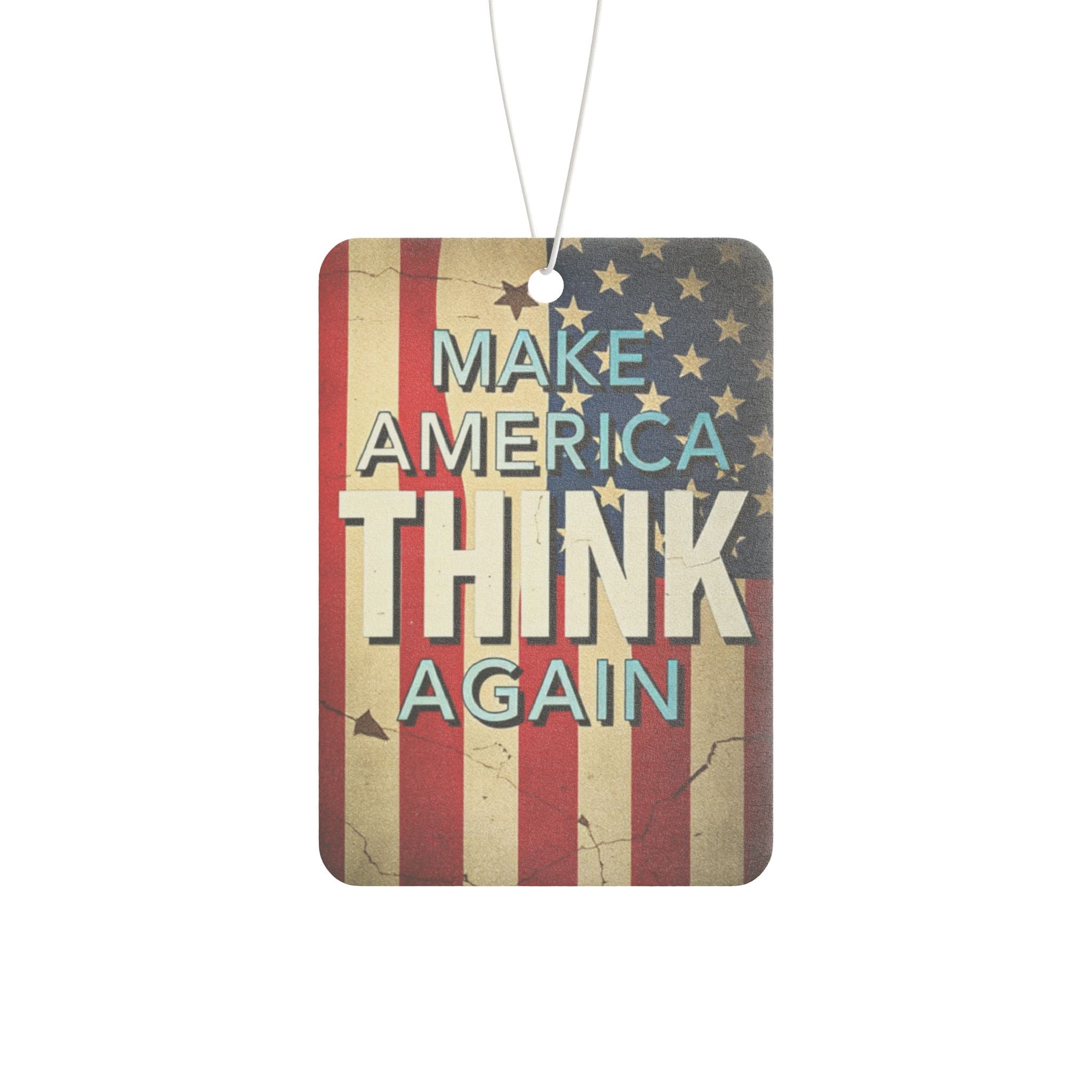 Make America Think Again Car Air Freshener - Eclectic and Aromatic