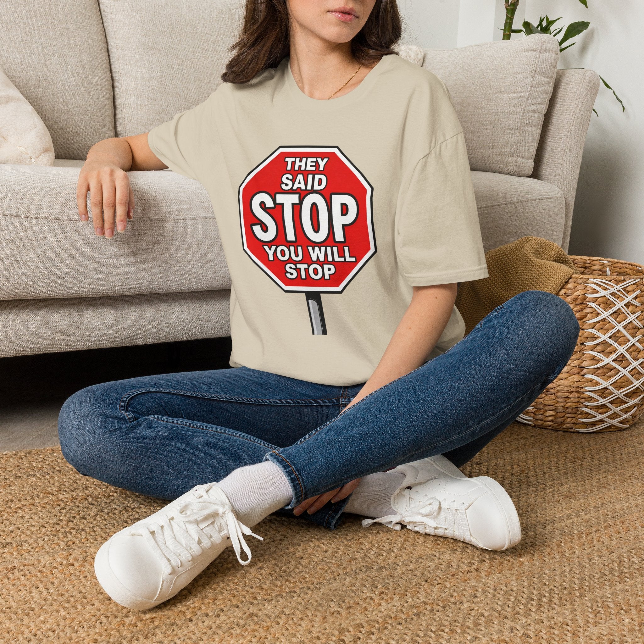 They Said Stop You Will Stop T-Shirt - Consent Awareness