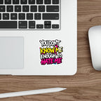 Die-Cut Stickers - You Don't Know Me Enough to Hate Me