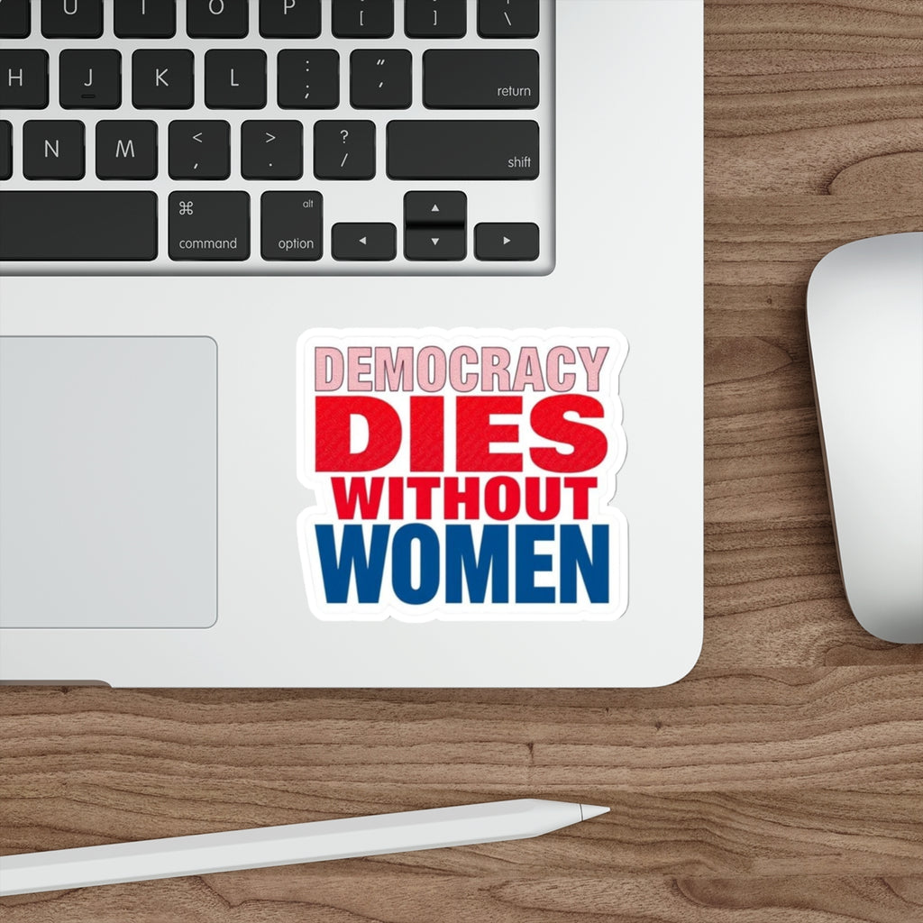 Die-Cut Stickers - DEMOCRACY DIES WITHOUT WOMEN