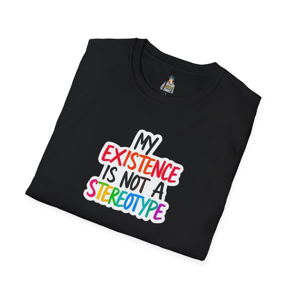 Inclusive Message T-Shirt - 'My Existence Is Not A Stereotype'
