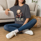 “Shut up, you ugly fuck” Funny graphic tee