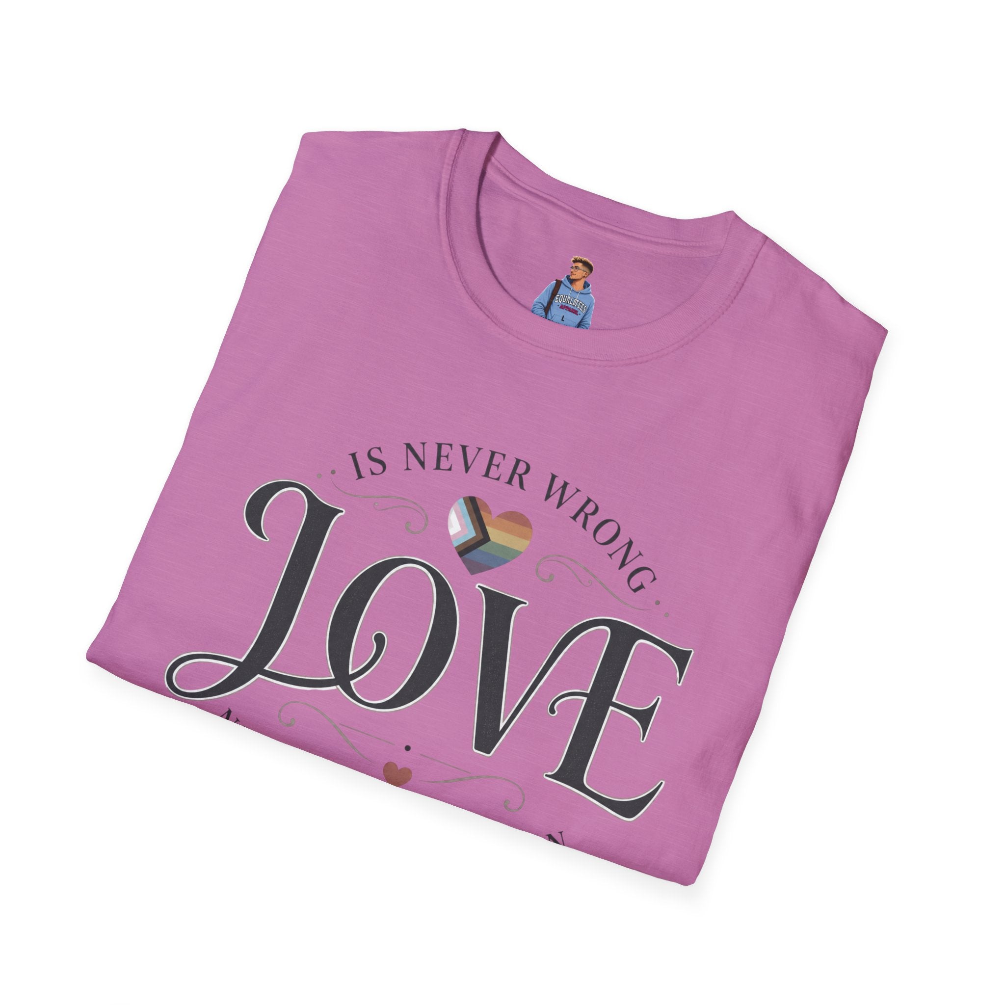 Love Is Never Wrong T-Shirt — LGBTQ+ Pride Heart Tee