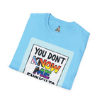 You Don't Know Me Enough to Hate Me Inclusive Pride T-Shirt - Unisex Softstyle Tee for Casual Wear