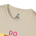 Do Whatever Makes You Happy Unisex Softstyle T-Shirt