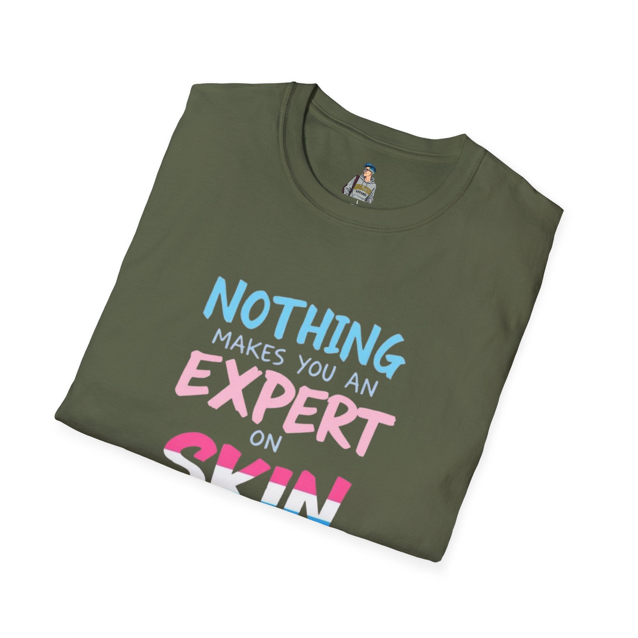 Nothing Makes You an Expert on Skin You Don't Live In Trans Pride Ally Tee