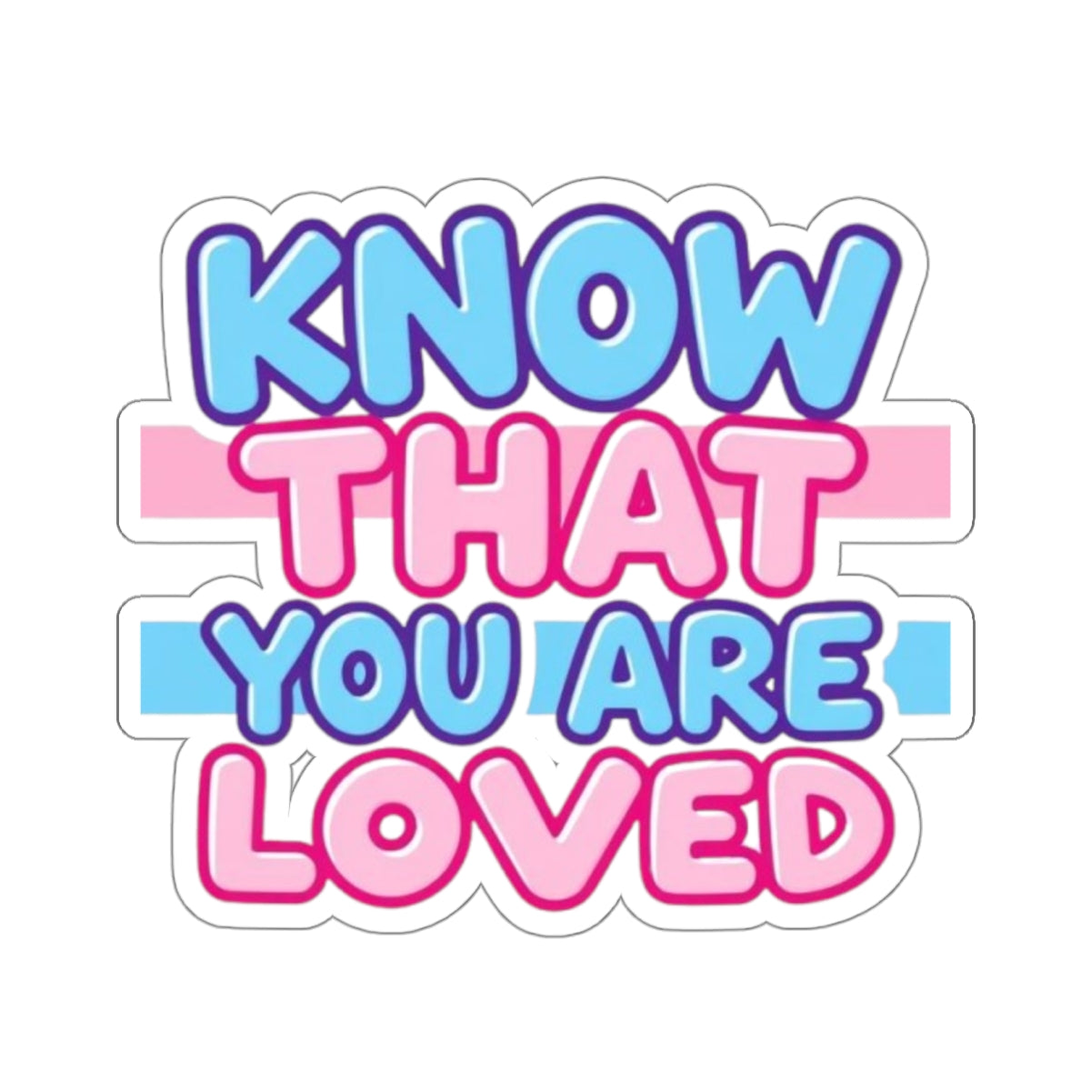 Die-Cut Stickers - Know That You Are Loved Trans Colors Background