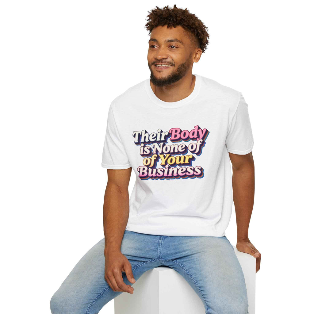 Their Body Is None of Your Business T-Shirt — Bodily Autonomy Tee