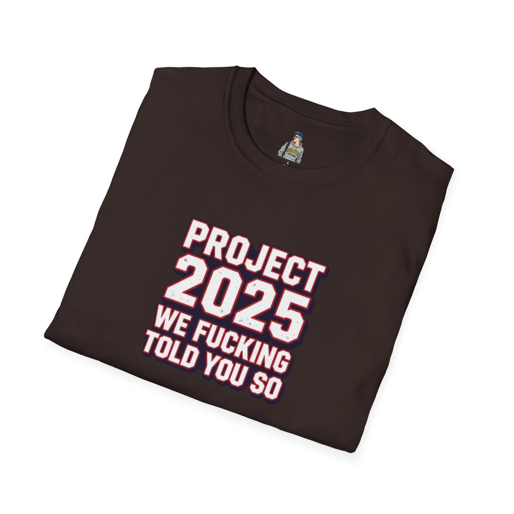 Project 2025 We F**KING Told You So Political Protest Tee
