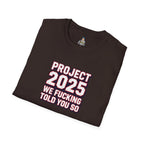 Project 2025 We F**KING Told You So Political Protest Tee