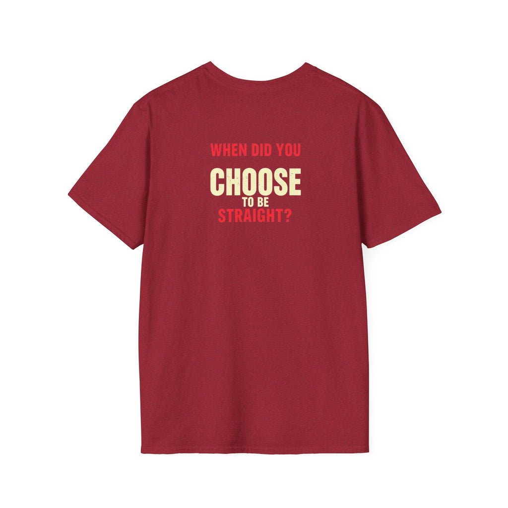 Unisex Softstyle T-Shirt - When Did You CHOOSE to Be Straight? Empowering LGBTQ+ Graphic Tee